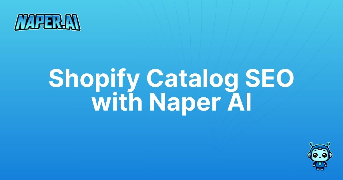 add seo to catalog pages shopify. Learn how to add SEO to catalog pages on Shopify using Naper AI to automate tasks and boost your organic traffic.