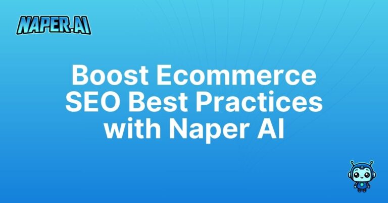 ecommerce seo best practices. Discover actionable ecommerce SEO best practices with Naper AI's automated solutions for better rankings and streamlined product management.