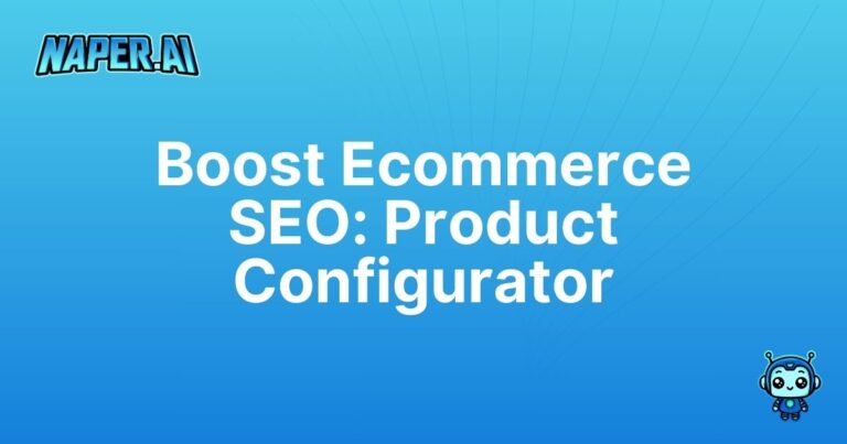 ecommerce product configurator. Automate your product listings with our ecommerce product configurator powered by Naper AI for top SEO and efficiency.