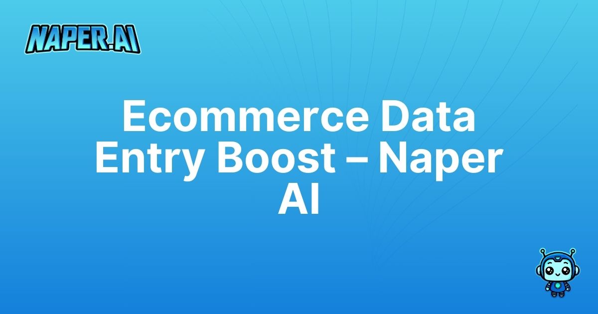 ecommerce product data entry services. Automate product data entry & boost ecommerce SEO with Naper AI. Streamline operations and save time now.