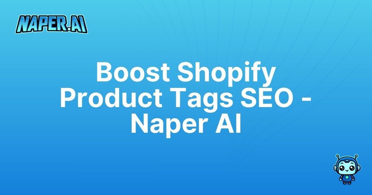 shopify product tags seo. Optimize your Shopify product tags for enhanced SEO with Naper AI. Automate your e-commerce tasks and boost organic traffic effortlessly.