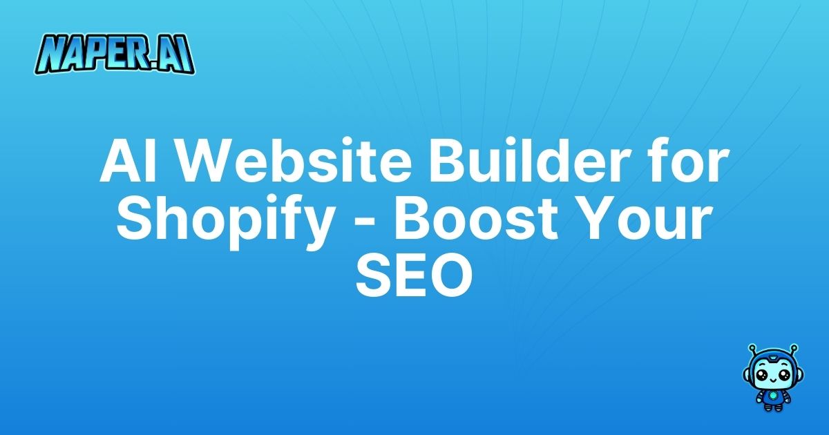 ai website builder for shopify. Transform your Shopify store effortlessly with Naper AI’s AI website builder. Automate SEO, streamline product management and boost your online presence instantly.