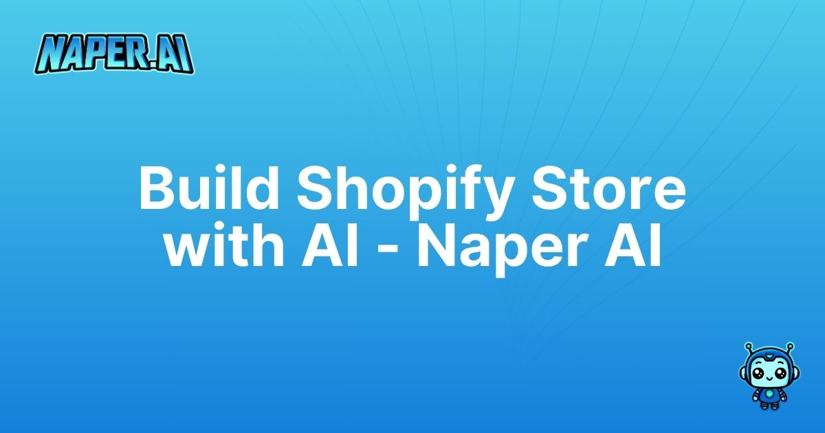 build shopify store with ai. Learn to build a Shopify store with AI using Naper AI’s automation for SEO, product management, and efficient ecommerce growth.