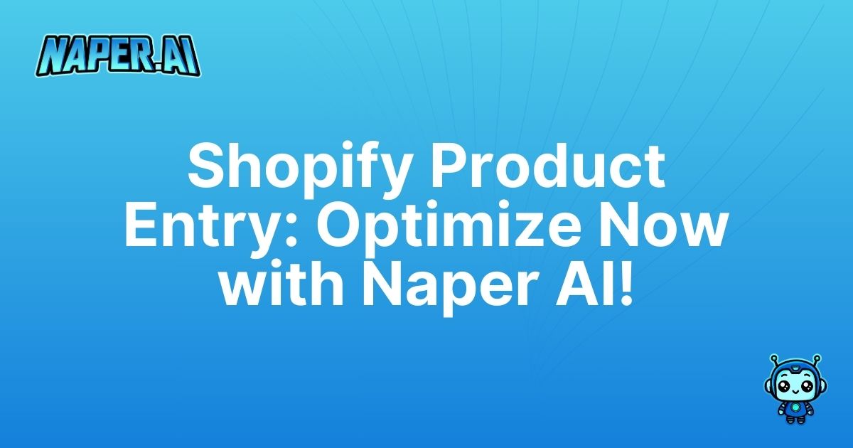 shopify product data entry services. Boost your Shopify product data entry with Naper AI's powerful automation. Save time, improve SEO, and achieve ecommerce success with smart AI. Now!!!