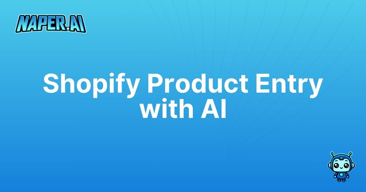 shopify product entry services. Streamline your Shopify product entry using Naper AI's automation to boost ecommerce SEO and save time on data entry.