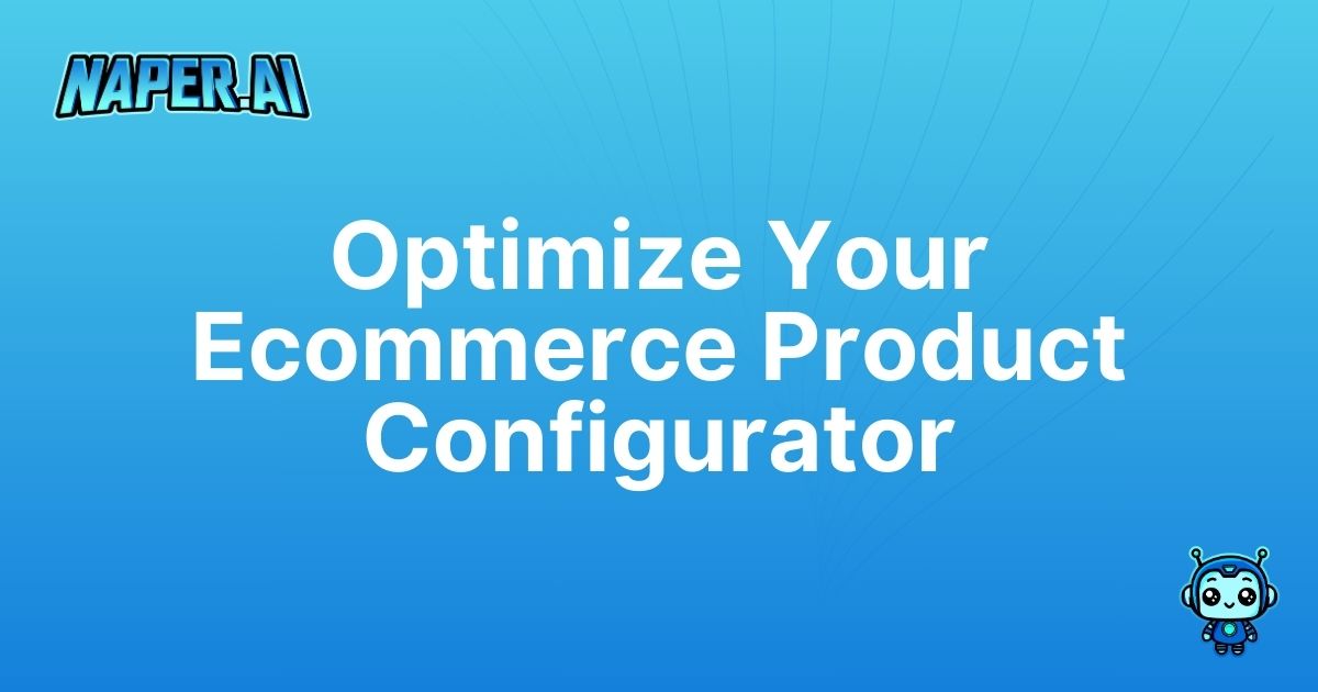 ecommerce product configurator. Transform your online store with Naper AI. Automate SEO, enrich categories, and optimize product listings effortlessly.