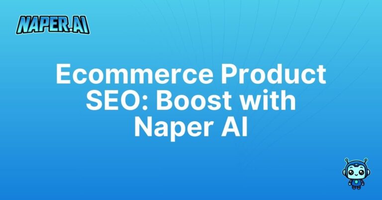 ecommerce product seo. Automate your ecommerce product seo with Naper AI to boost organic traffic and save time.