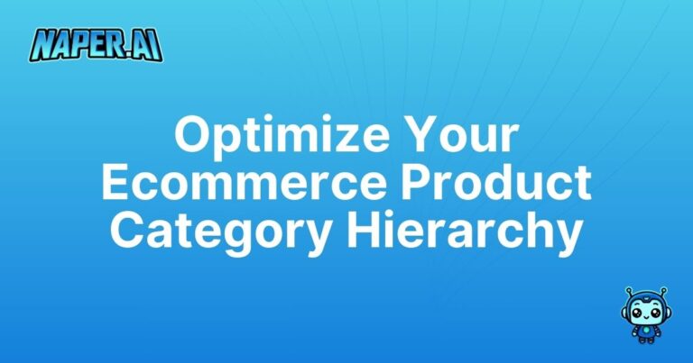 ecommerce product category hierarchy. Streamline your ecommerce product category hierarchy with Naper AI to boost SEO and cut down manual tasks. Start optimizing today!