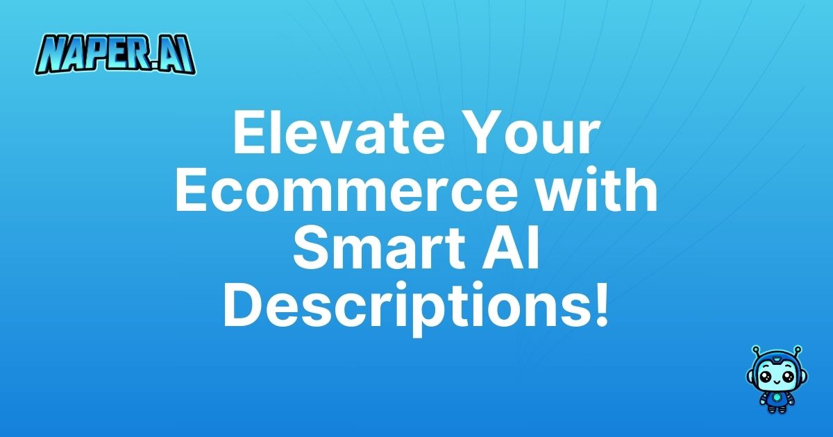 ecommerce product description ai. Boost your ecommerce SEO using Naper AI: automated product descriptions drive traffic, improve organic rankings, and boost conversions. Try it today!!