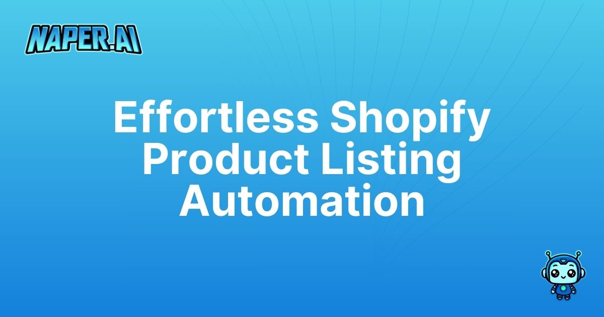 product listing data entry shopify. Streamline your Shopify product listing data entry with Naper AI to boost SEO and save time.