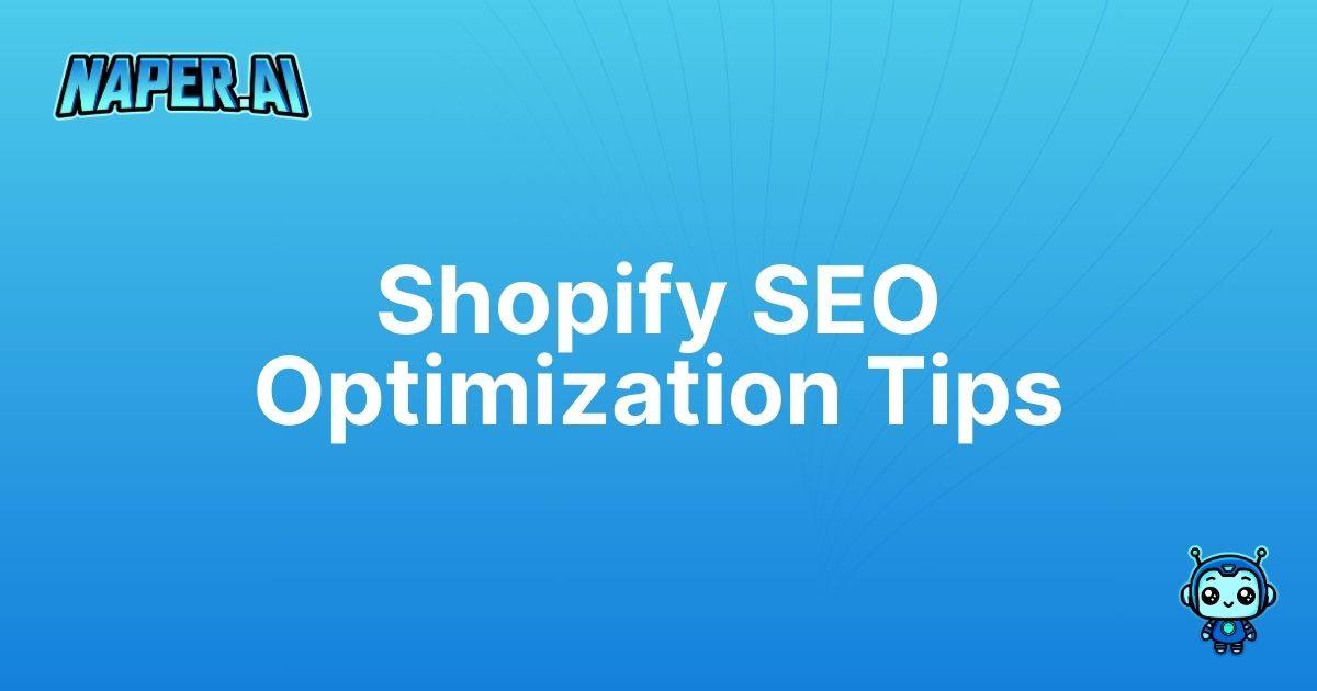 shopify seo optimization. Transform your Shopify store with Naper AI's SEO optimization – automate tasks, boost rankings, and streamline product management.