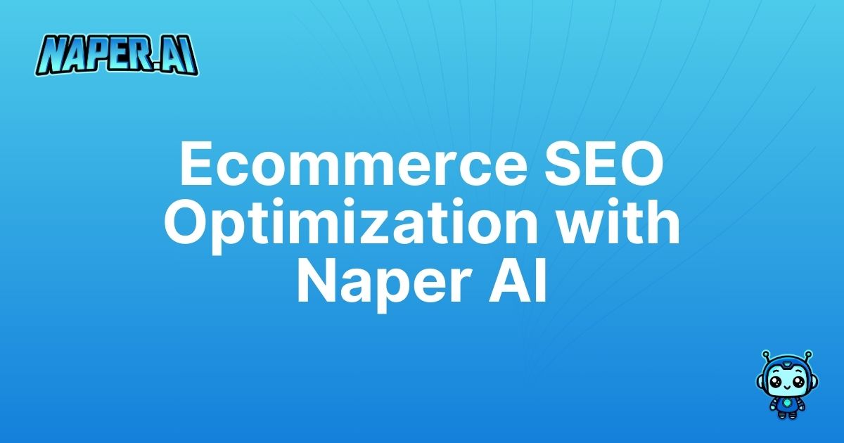 ecommerce seo optimization. Boost your ecommerce SEO with Naper AI. Automate product data, optimize categories, and improve rankings effortlessly!