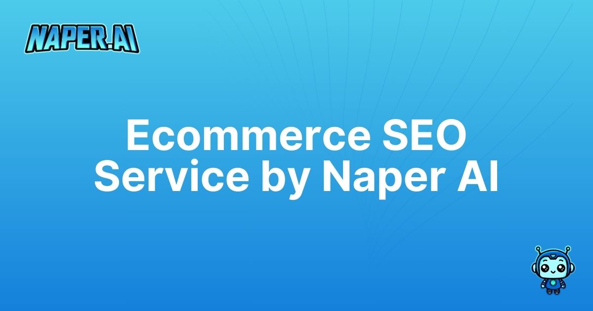 ecommerce seo service. Maximize online visibility with Naper AI's ecommerce SEO service; automate product listings and boost organic growth.