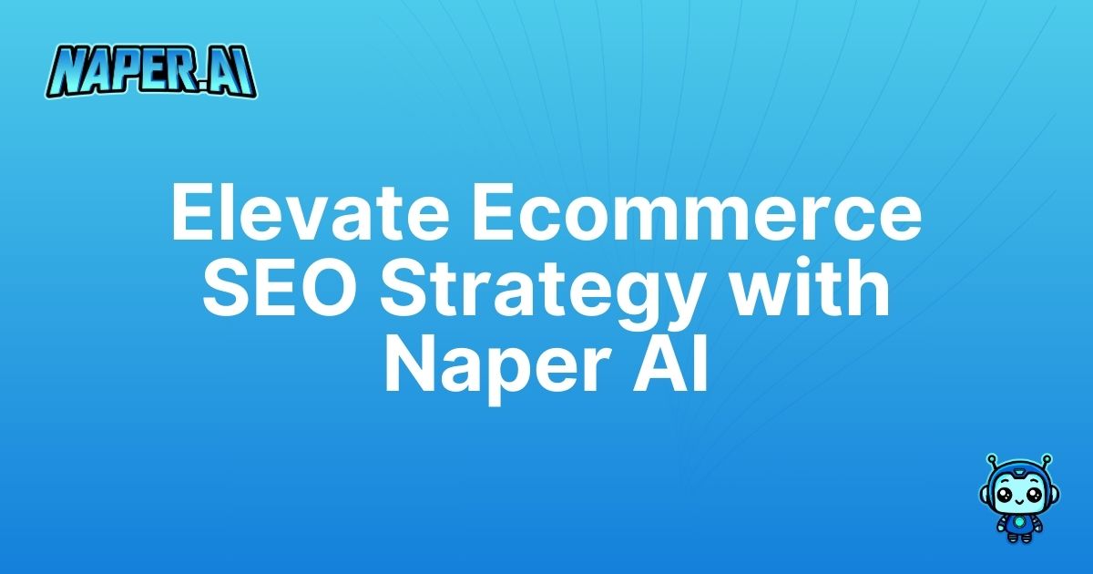 ecommerce seo strategy. Transform your ecommerce seo strategy with Naper AI's automation & enrichment. Boost rankings on Shopify, Vtex, and WooCommerce.