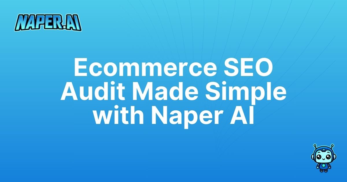 ecommerce seo audit. Streamline your ecommerce seo audit with Naper AI. Save time with automated registration, category management, and optimized metadata for top Google rankings.