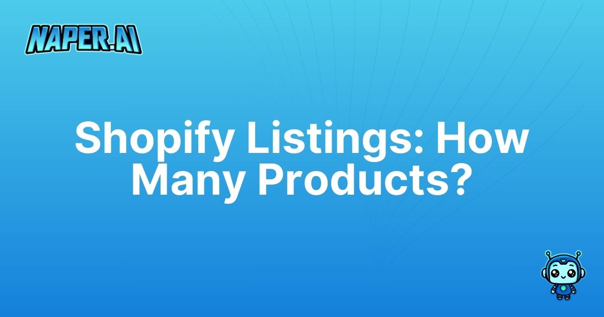 how many products can you add on shopify. Learn Shopify product limits and boost SEO. Automate your ecommerce product listing with Naper AI for faster, optimized results.