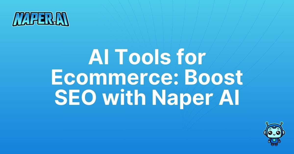 ai tools for ecommerce. Automate SEO tasks and product uploads with Naper AI’s advanced AI tools for ecommerce, increasing organic traffic and saving time.