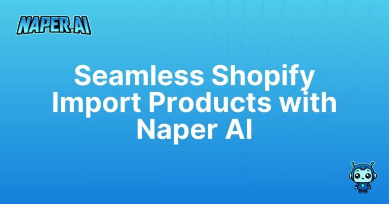 shopify import products. Automate Shopify product imports with Naper AI, boost SEO, save time and grow your ecommerce store effortlessly.