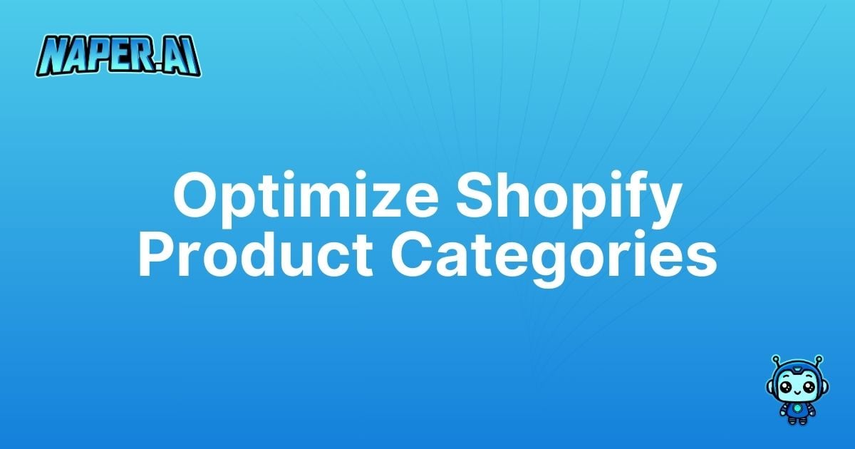 shopify product categories. Automate your eCommerce SEO while optimizing Shopify product categories with Naper AI. Save time and boost rankings effortlessly.