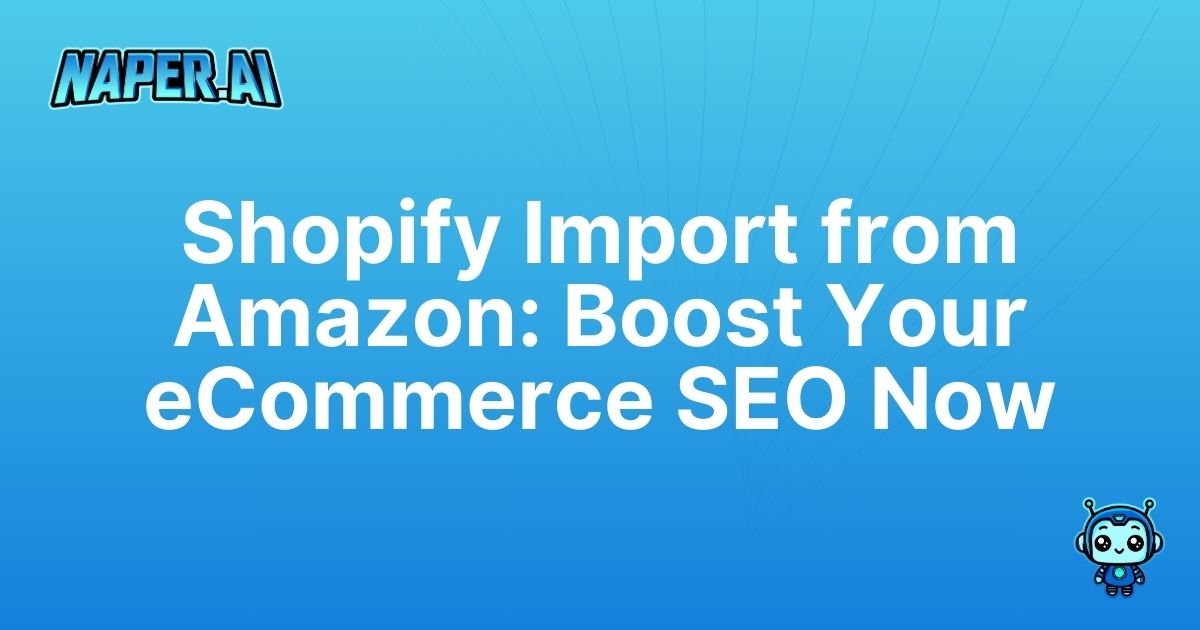 shopify import products from amazon. Import products from Amazon to Shopify effortlessly with Naper AI. Automate SEO, optimize metadata, and boost your eCommerce store's search rankings fast.