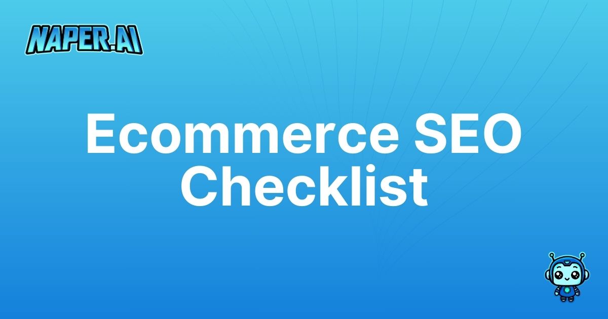 ecommerce seo checklist. Master ecommerce SEO with our comprehensive checklist & Naper AI’s solutions for Shopify, WooCommerce, & Vtex. Save time & boost rankings!