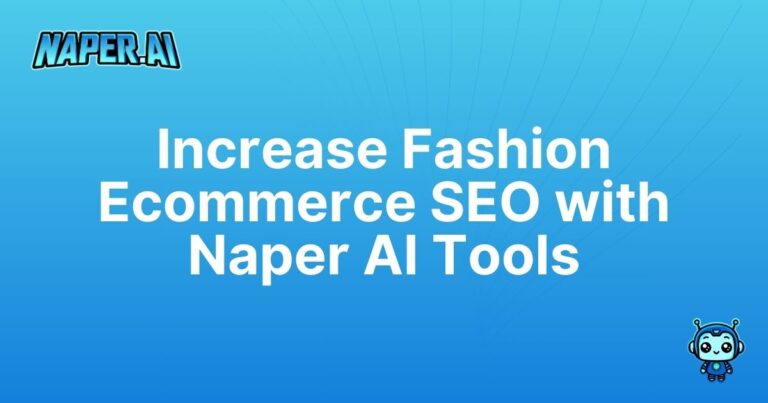 seo for fashion ecommerce. Automate SEO tasks for your fashion ecommerce with Naper AI. Boost rankings, optimize categories, and save valuable time with smart tools. Get started