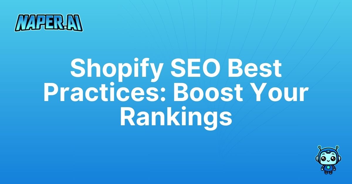 shopify seo best practices. Discover actionable Shopify SEO best practices with Naper AI. Automate SEO tasks, optimize metadata, and skyrocket your store's Google rankings!