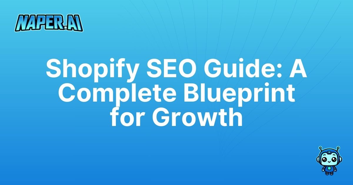 shopify seo guide. Unlock the secrets of Shopify SEO and boost organic traffic using Naper AI's automation tools. Enhance your ecommerce success today!