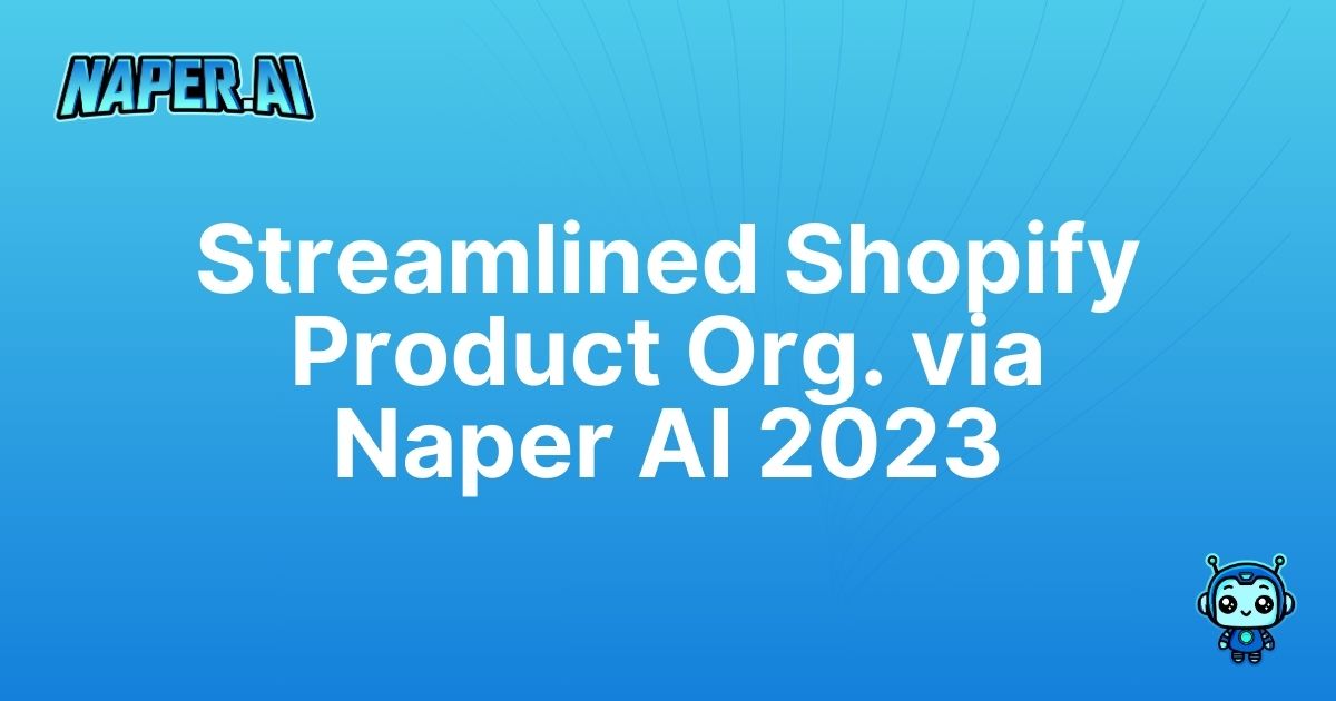 how to organize products in shopify. Transform your Shopify store with Naper AI’s automation. Easily organize products, optimize SEO metadata, and skyrocket your eCommerce rankings!