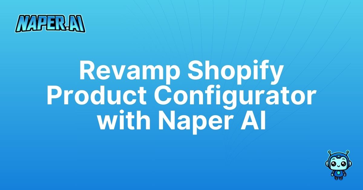 shopify product configurator. Unlock top search rankings with our shopify product configurator tutorial using Naper AI. Boost e-commerce SEO and automate product registration.