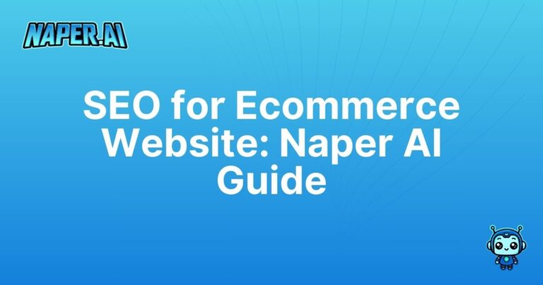 how to do seo for ecommerce website. Learn actionable tips for ecommerce SEO with Naper AI. Optimize product listings, boost rankings, and save time with our step-by-step guide.